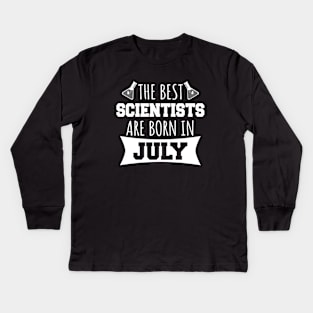 The best scientists are born in July Kids Long Sleeve T-Shirt